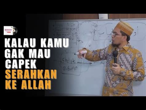 Uah Kalau Kamu Gak Mau Capek Serahkan Ke Allah Ustadz Adi Hidayat