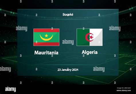 Mauritania Vs Algeria Football Scoreboard Broadcast Graphic Soccer