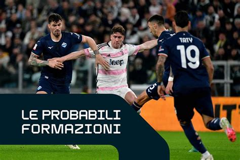 Le Formazioni Ufficiali Di Lazio Juventus Tudor Con Castellanos