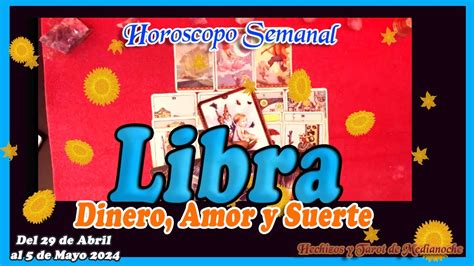 LIBRA Horóscopo DINERO AMOR Y SUERTE Semana del 29 de Abril al 5 de