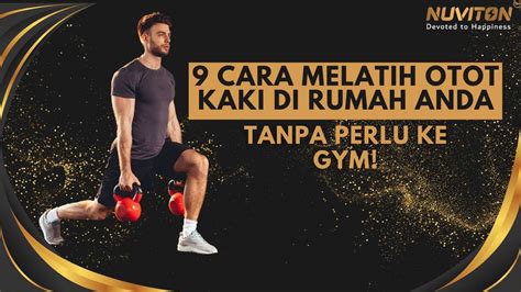 Cara Melatih Otot Kaki Di Rumah Anda Tanpa Perlu Ke Gym