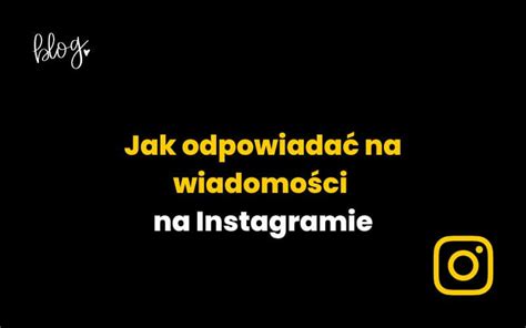 Jak Odpowiada Na Konkretne Wiadomo Ci Na Instagramie