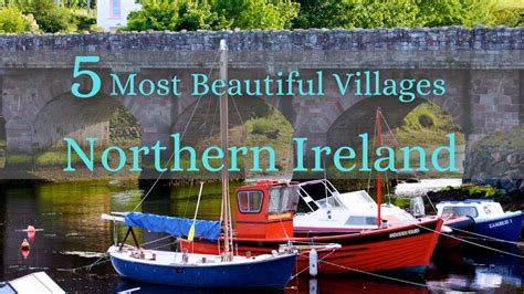 5 Most Beautiful Villages In Northern Ireland Must Visit Destinations