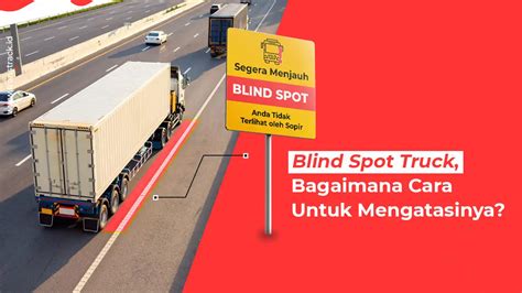 Blind Spot Truck Bagaimana Cara Untuk Mengatasinya