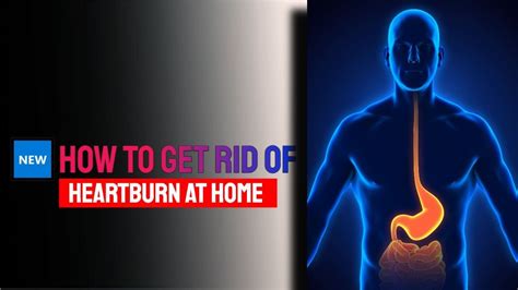 🆕how To Get Rid Of Heartburn At Home How To Get Rid Of Heartburn During