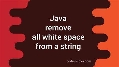 Java Program To Remove All White Space From A String Codevscolor