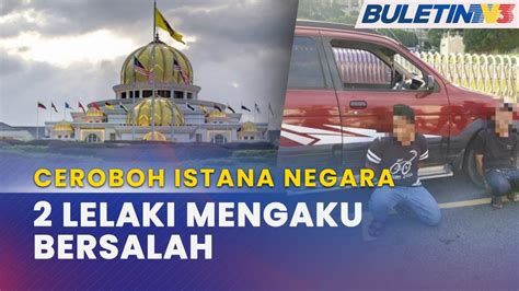 Jenayah Dua Lelaki Mengaku Bersalah Cuba Ceroboh Istana Negara Youtube