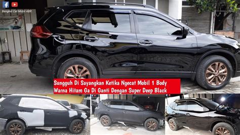 Cat Ulang Mobil Nissan Xtrail Full Body Luar Warna Hitam Super Deep