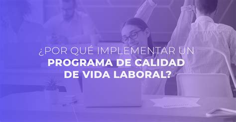 Por Qu Es Importante Implementar Un Programa De Calidad De Vida