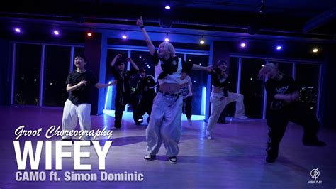 Wifey Camo Ft Simon Dominic Groot Choreography Urban Play Dance