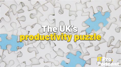 The UKs Productivity Puzzle ITPro