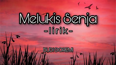 Izinkan Ku Lukis Senja Melukis Senja Lirik Budi Doremi YouTube