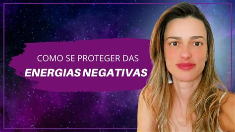 Como Se Proteger Das Energias Negativas Youtube