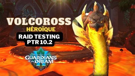 VOLCOROSS Héroïque Amirdrassil Raid Testing PTR 10 2 Dragonflight