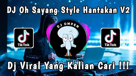 DJ OH SAYANG STYLE HANTAKAN V2 BY KIKY RMX VIRAL TIKTOK TERBARU 2023