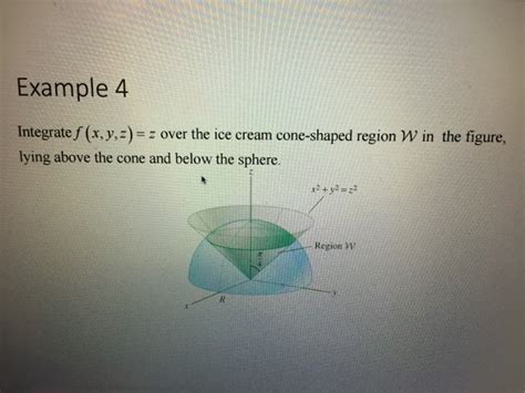 Solved Integrate F X Y Z Z Over The Ice Cream Chegg