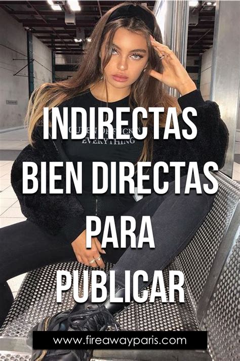 Indirectas Bien Directas Para Publicar Frases Cortas Para Fotos