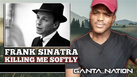 Frank Sinatra Killing Me Softly😌 Gantanations Reaction Youtube