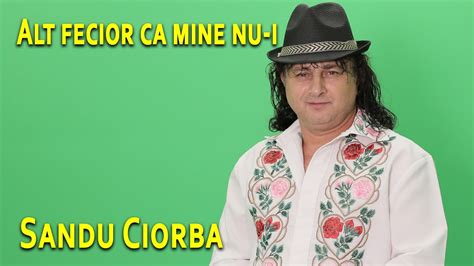 Sandu Ciorba Alt Fecior Ca Mine Nu I YouTube