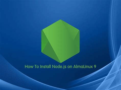 Install Node Js On AlmaLinux 9 Quick Guide OrcaCore