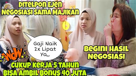 EJEN NEGOISASI DENGAN MAJIKANART DINAIKKAN GAJI 2X LIPAT BONUS LONG