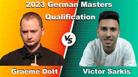 Graeme Dott VS Victor Sarkis 2023 German Masters Qualification YouTube