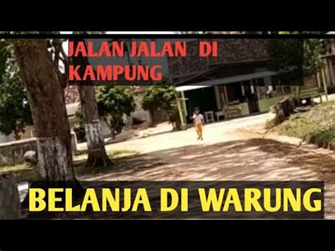 Jalan Di Kampunghappy Belanja Di Warung Sayur Youtube