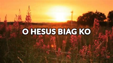 O Hesus Biag Ko Lyrics Ilocano Christian Song 2023 Youtube