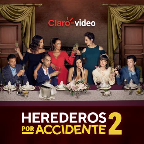 Llega La Segunda Temporada De “herederos Por Accidente” A Claro Video