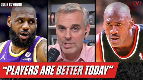 Big Difference Between Lebron James And Michael Jordan Eras Of Nba Colin Cowherd Podcast Youtube