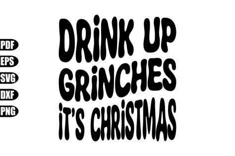 Drink Up Grinches It S Christmas Svg Graphic By Creativekhadiza