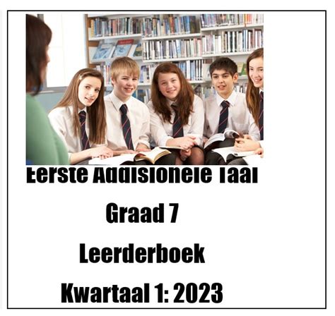 Graad 7 Afrikaans Eerste Addisionele Taal EAT Werkboek Kwartaal 1