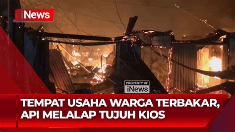 Api Lahap Habis Kios Tempat Usaha Milik Warga Di Penjaringan Jakut