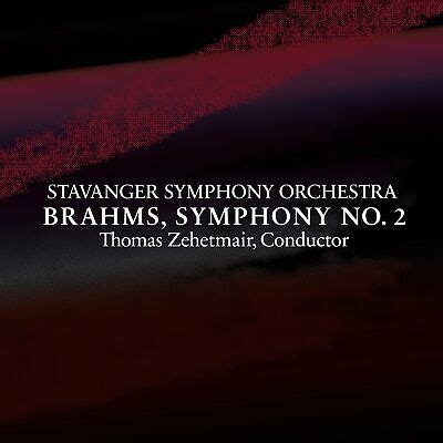 Stavanger Symphony Orchestra Brahms Symphony No In D Major Op