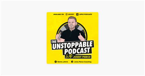 ‎the Unstoppable Podcast With Jonny Pierce On Apple Podcasts