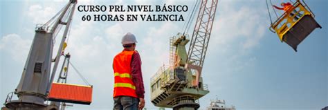 Curso Prl Nivel B Sico Horas En Valencia De Suma Importancia Blog