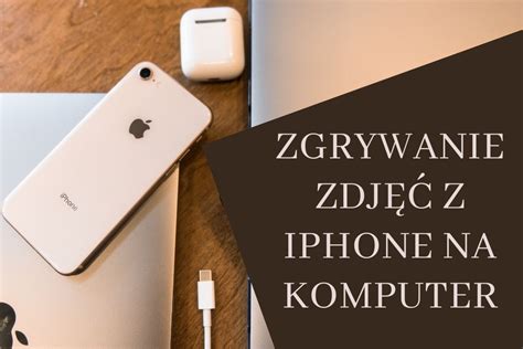 Jak Zgra Zdj Cia Z Iphone Na Komputer Polska Zdjecia