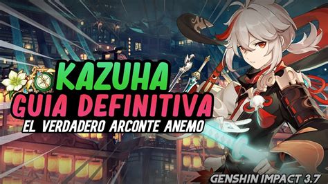 GUIA COMPLETA DE KAZUHA La Mejor Build Para Kazuha Mejores Armas Y