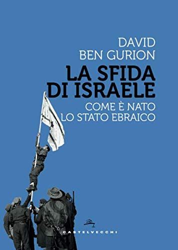 La Sfida Di Israele Come E Nato Lo Stato Ebraico By David Ben Gurion