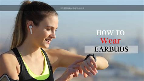 How To Wear Earbuds The Ultimate Guide For Beginner 2023 Audiogr