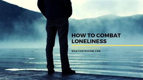 How To Combat Loneliness What Is Stoicism