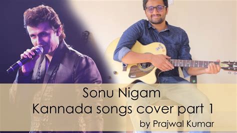 Sonu Nigam Kannada Songs Medley By Prajwal Kumar Youtube