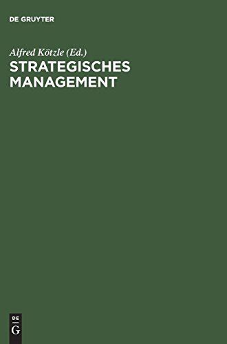 Strategisches Management Theoretische Ansätze Instrumente und