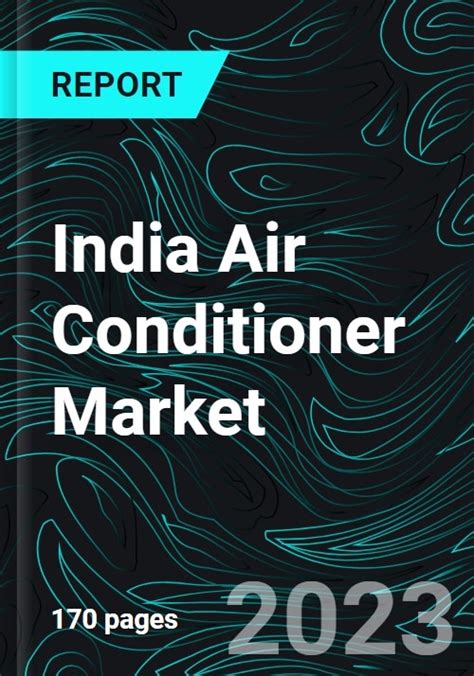 India Air Conditioner Market Size Forecast 2023 2028 Industry Trends