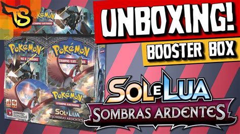 Unboxing Booster Box De Sombras Ardentes Sm Pok Mon Tcg Youtube