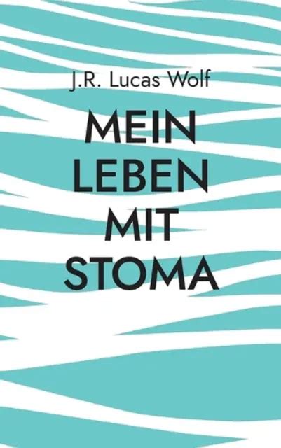 Mein Leben Mit Stoma Hindernisse Und Widerst Nde By J R Lucas Wolf