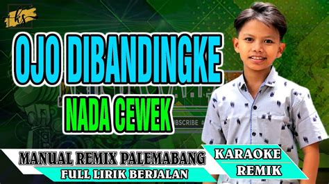 Ojo Di Bandingke Karaoke Remix Palembang Nada Cewek Youtube