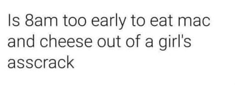 What Is A Decent Hour To Engage In Mac N Cheese Kink 🤔 R Suspiciouslyspecific