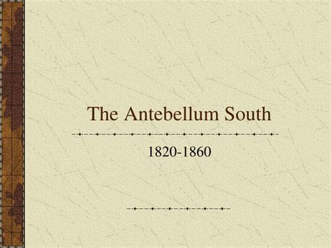 Ppt The Antebellum South Powerpoint Presentation Free Download Id 270190