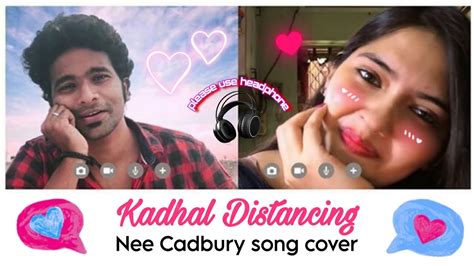 Nee Cadbury Song Cover From Kadhal Distancing Love Song Cover